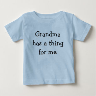 T-shirt Pour Bébé La grand-maman a une chose pour moi