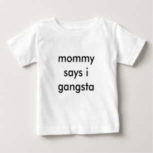 T-shirt Pour Bébé la maman dit le gangsta d'I