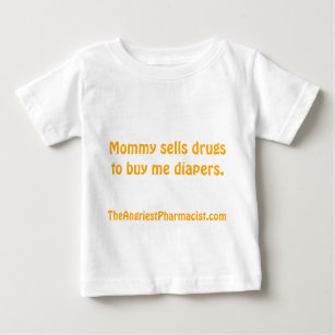 T-shirt Pour Bébé La maman vend des drogues pour m'acheter des