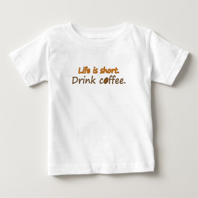 T-shirt Pour Bébé La vie est courte. Buvez du café. (© Mira) (Devant)
