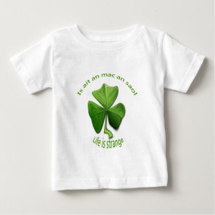 T-shirt Pour Bébé La vie est étrange. Vieux dictons irlandais