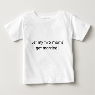 T-shirt Pour Bébé Laissez mes deux mamans se marier !