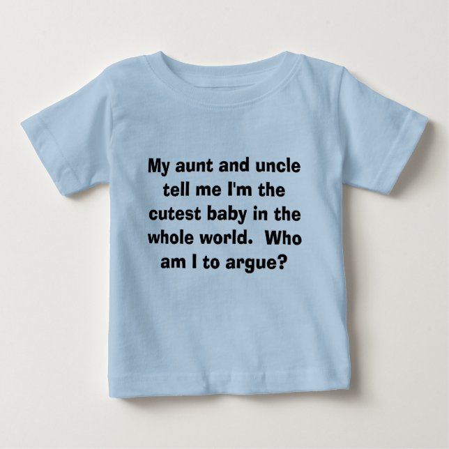 T-shirt Pour Bébé Le bébé le plus mignon : Qui suis-je à discuter ? (Devant)
