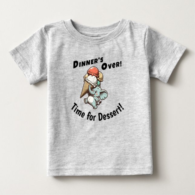 T-shirt Pour Bébé Le dîner est terminé. C'est l'heure du dessert (Devant)