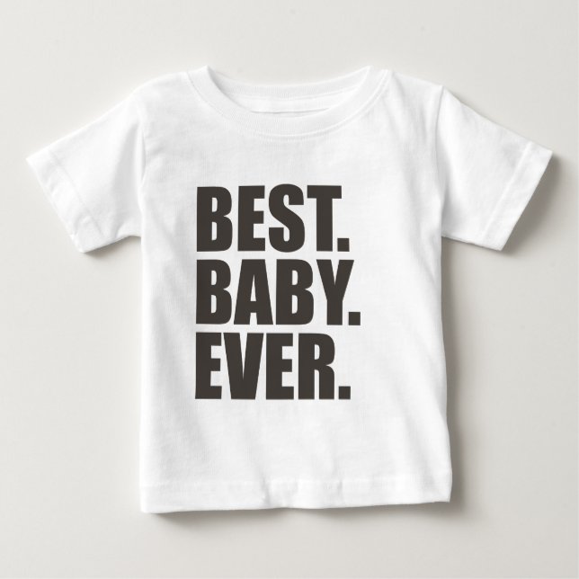T-shirt Pour Bébé Le meilleur. Bébé. Jamais (Devant)
