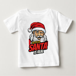 T-shirt Pour Bébé Le Père Noël est Réel – Demandez à Votre Maman Pop