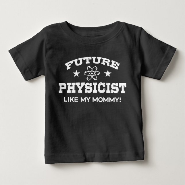 T-shirt Pour Bébé Le Physicien Du Futur Comme Ma Maman (Devant)