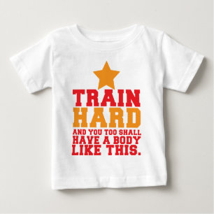 T-shirt Pour Bébé Le TRAIN DUR et vous trop aurez un corps comme
