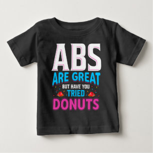 T-shirt Pour Bébé Les Abs Sont Super, Mais Avez-Vous Essayé Des Donu