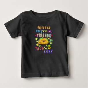 T-shirt Pour Bébé Les amis ne laissent pas les amis aller moins Taco