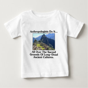T-shirt Pour Bébé Les Anthropologues Le Font... Sur Des Terres Sacré