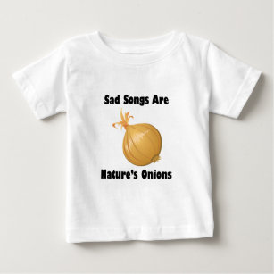T-shirt Pour Bébé Les chansons tristes sont les oignons de la nature