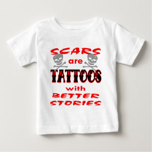 T-shirt Pour Bébé Les cicatrices Sont Des Tatouages Avec De Meilleur