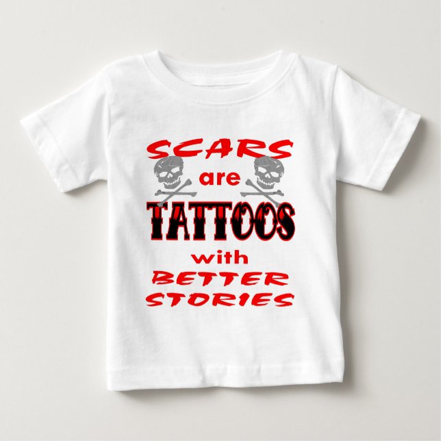 T-shirt Pour Bébé Les cicatrices Sont Des Tatouages Avec De Meilleur (Devant)