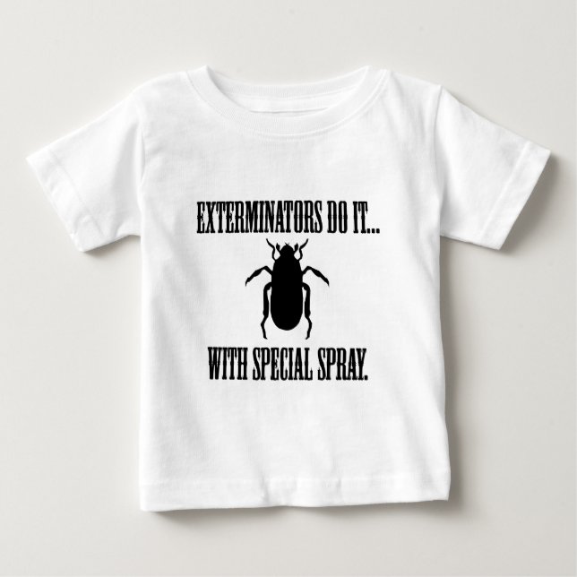 T-shirt Pour Bébé Les exterminateurs le font... avec un spray spécia (Devant)
