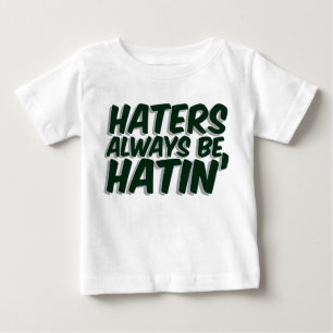 T-shirt Pour Bébé Les haineux soient toujours Hatin