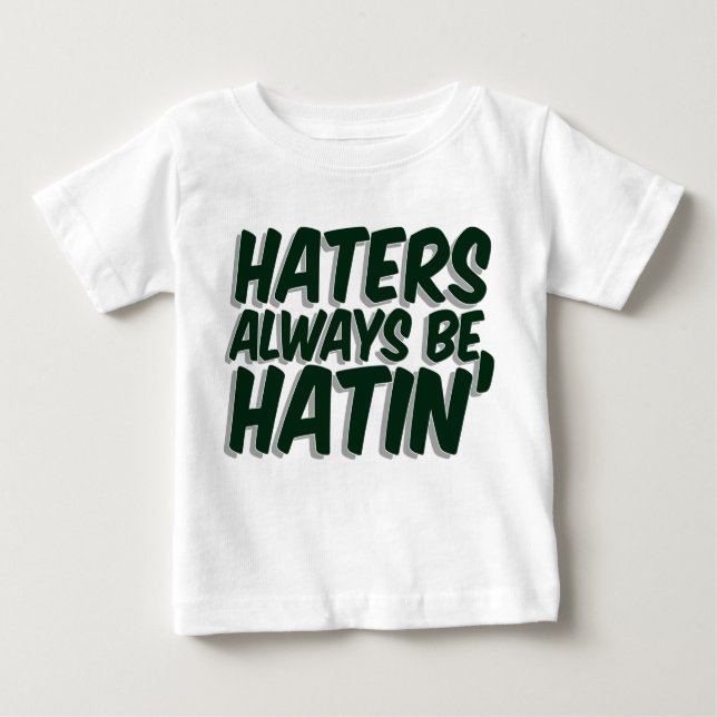 T-shirt Pour Bébé Les haineux soient toujours Hatin (Devant)