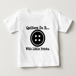 T-shirt Pour Bébé Les quilters le font... avec de petites piqûres.
