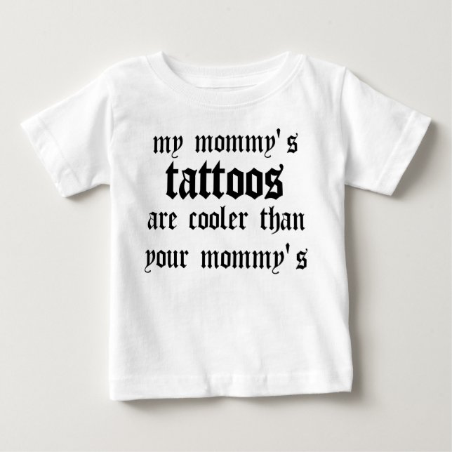 T-shirt Pour Bébé Les tatouages de ma maman sont plus frais (Devant)