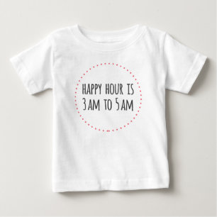 T-shirt Pour Bébé L'heure heureuse est 3h du matin à 5h du matin