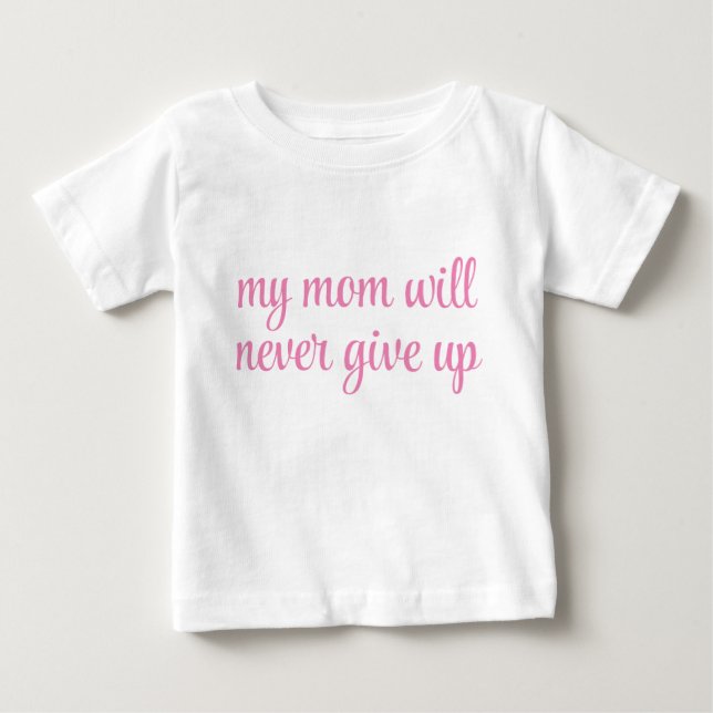 T-shirt Pour Bébé Ma maman ne renoncera jamais Texte personnalisable (Devant)