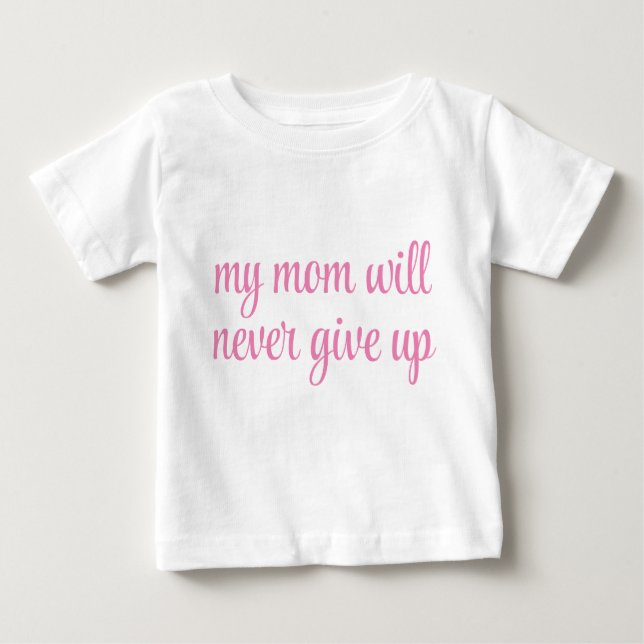 T-shirt Pour Bébé Ma mère ne renoncera jamais Texte personnalisable  (Devant)