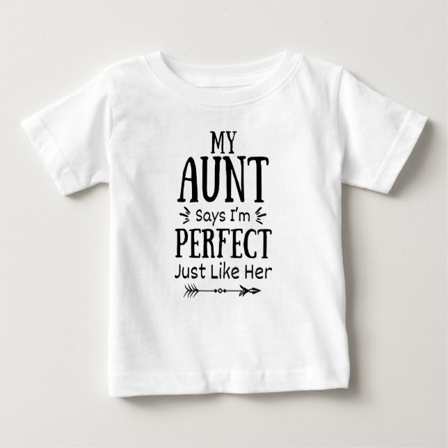 T-shirt Pour Bébé Ma tante dit que je suis parfait comme elle (Devant)