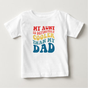 T-shirt Pour Bébé Ma tante est définitivement plus cool que mon père