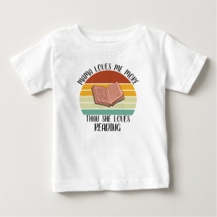 T-shirt Pour Bébé Maman CUSTOM M'aime Plus Qu'elle N'aime Lire