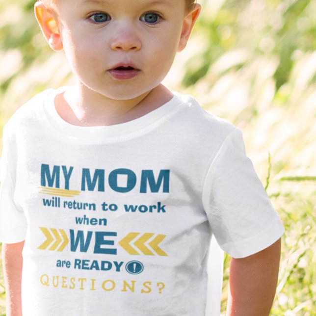 T-shirt Pour Bébé Maman Revient Au Travail Quand Nous Sommes Prêts ! (Créateur téléchargé)