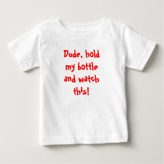 T-shirt Pour Bébé Mec, tiens ma bouteille et regarde ça !
