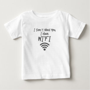 T-shirt Pour Bébé Mème internet amusant Je n'ai pas besoin de vous J