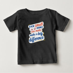 T-shirt Pour Bébé "Même les petites mains peuvent faire une grande d