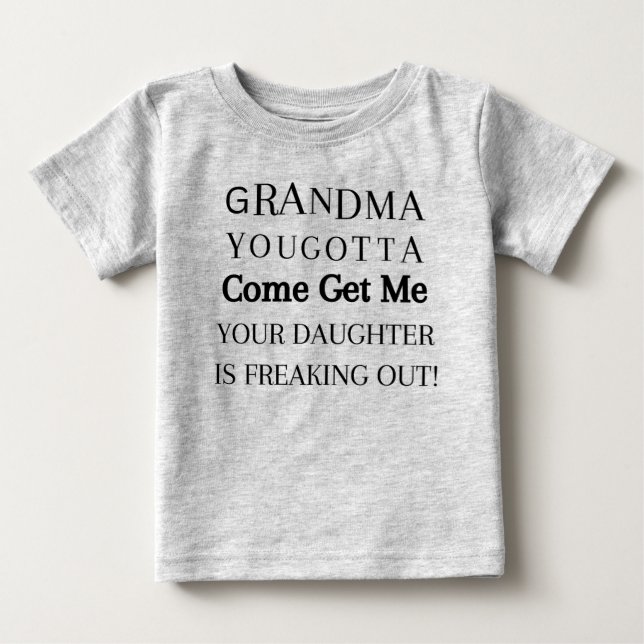 T-shirt Pour Bébé Mémé, tu dois venir me chercher (Devant)