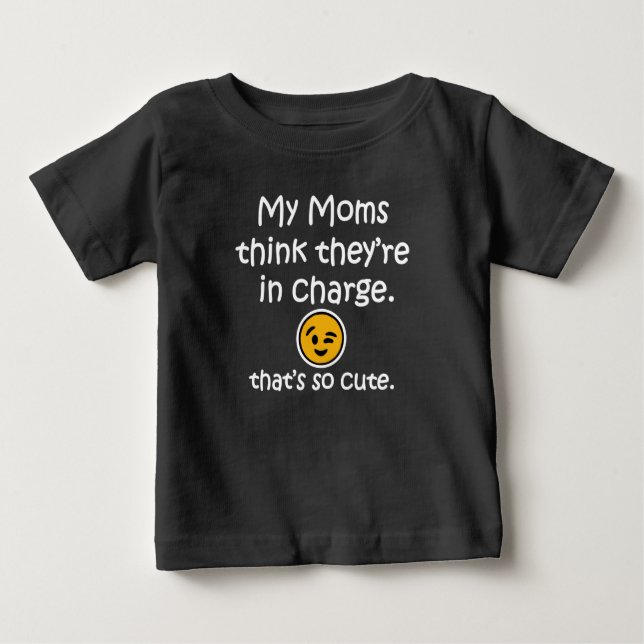 T-shirt Pour Bébé Mes mamans pensent qu'elles sont responsables. (Devant)