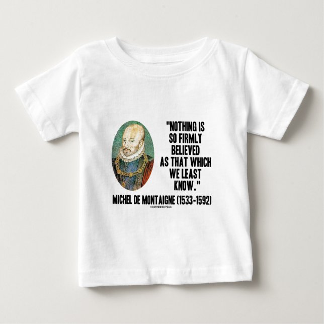 T-shirt Pour Bébé Michel de Montaigne Rien De Si Fermement Croyé (Devant)