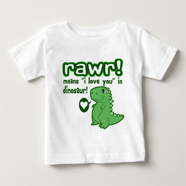 T-shirt Pour Bébé Mignon ! RAWR signifie je t'aime… (Devant)