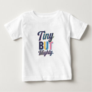 T-shirt Pour Bébé Minuscule mais puissant Tee