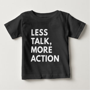 T-SHIRT POUR BÉBÉ MOINS DE PAROLES PLUS D'ACTION