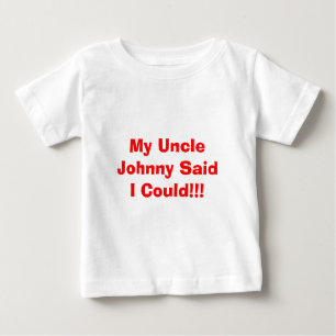T-shirt Pour Bébé Mon I Could d'oncle Johnny Said ! ! !