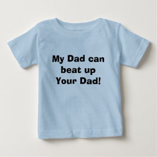T-shirt Pour Bébé Mon père peut battre ton père !