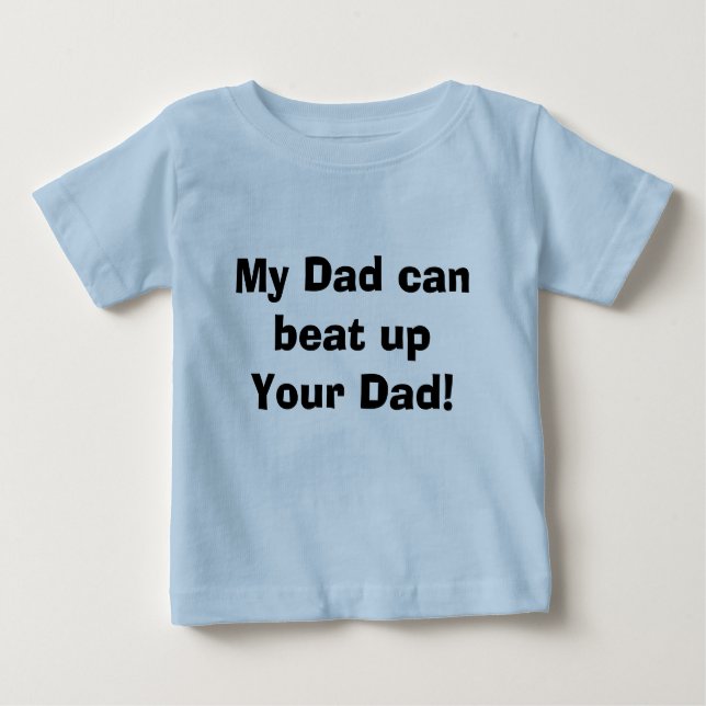 T-shirt Pour Bébé Mon père peut battre ton père ! (Devant)