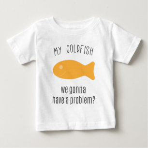 T-shirt Pour Bébé Mon poisson rouge, nous allant avoir un problème ?