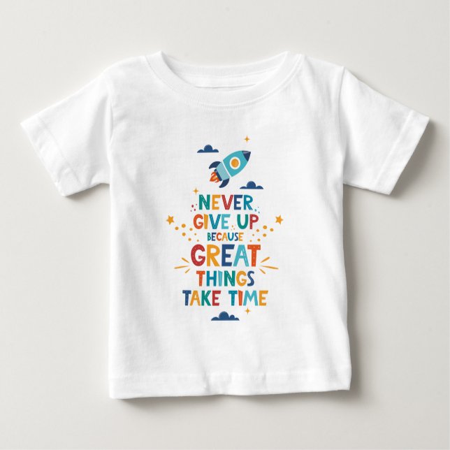 T-shirt Pour Bébé N'abandonne jamais parce que les grandes choses pr (Devant)