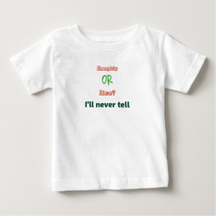 T-shirt Pour Bébé Naughty ou Nice ? Je ne dirai jamais Noël