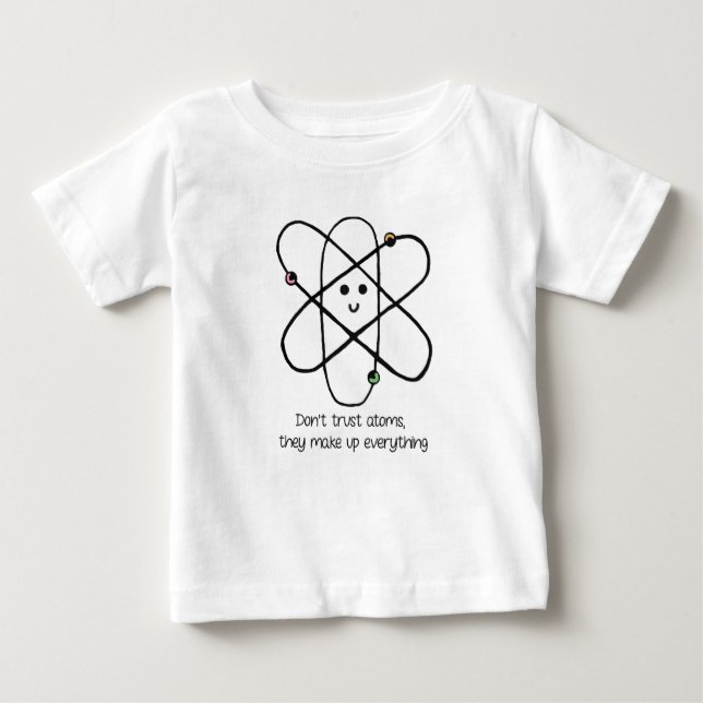 T-shirt Pour Bébé Ne fais pas confiance aux atomes, ils inventent to (Devant)