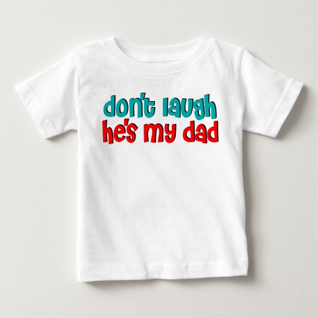 T-shirt Pour Bébé Ne le riez pas est mon papa (Devant)