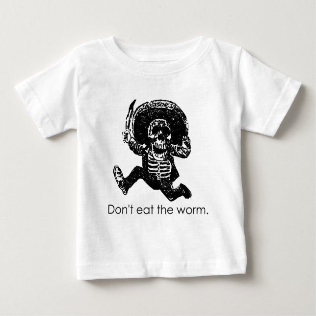 T-shirt Pour Bébé Ne mangez pas le squelette de Mexicain de ver (Devant)