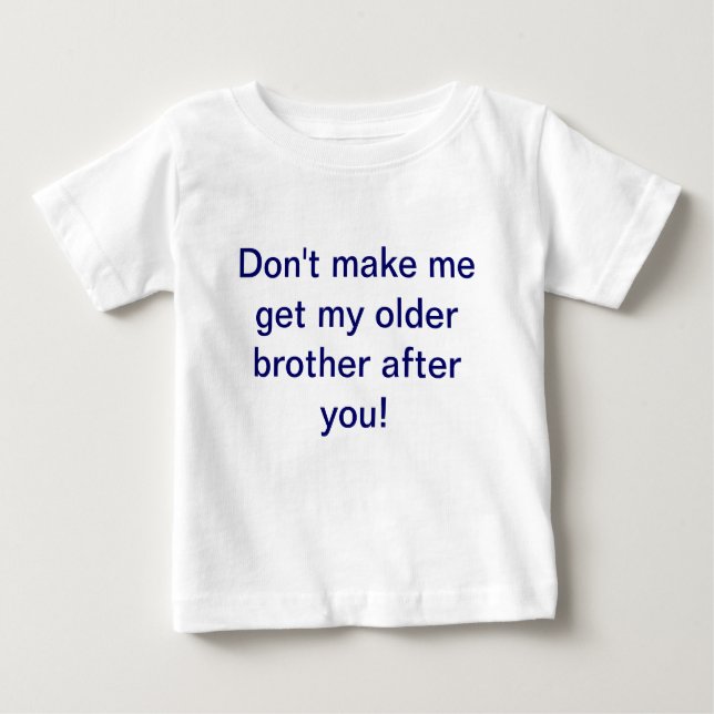 T-shirt Pour Bébé Ne me fais pas chercher mon frère aîné après ta ch (Devant)