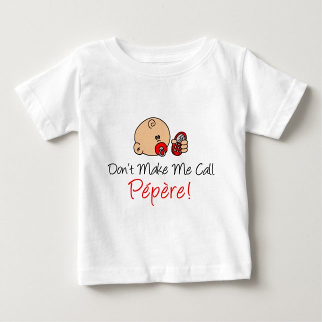 T-shirt Pour Bébé Ne me faites pas l'appel Pepere (Devant)